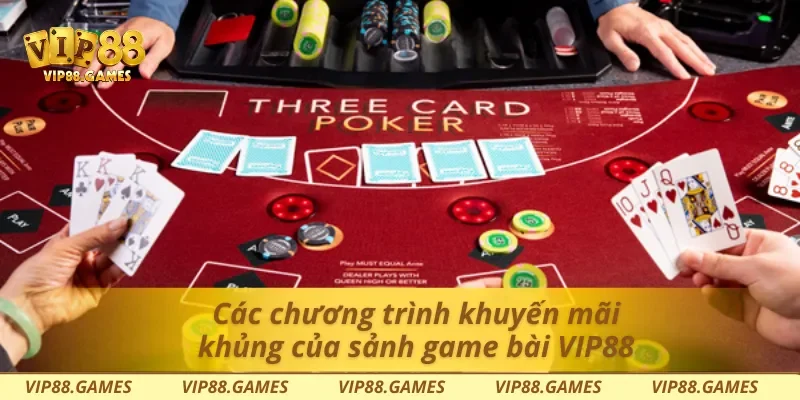 Các chương trình khuyến mãi khủng của sảnh game bài Vip88
