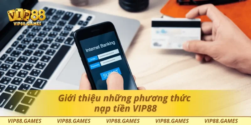 Giới thiệu những phương thức nạp tiền Vip88