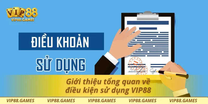 Giới thiệu tổng quan về điều kiện sử dụng Vip88