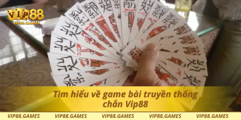 Tìm hiểu về game bài truyền thống chắn Vip88