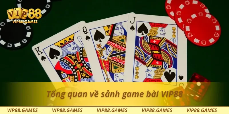 Tổng quan về sảnh game bài Vip88