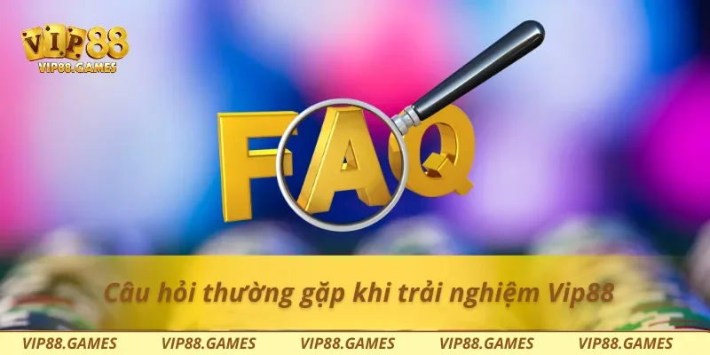 Câu hỏi thường gặp về hỗ trợ trên di động tại Vip88
